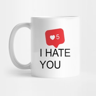 I HATE YOU 5 Mug